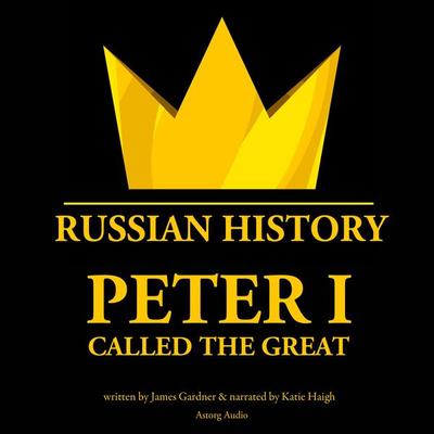 Peter I Called The Great - James Gardner, Audio, 9782821112889