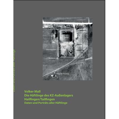 Die Häftlinge des KZ-Außenlagers Hailfingen/Tailfingen, Taschenbuch von Volker Mall, BoD – Books on Demand, 978-3-7386-0332-3