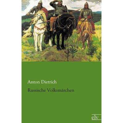 Russische Volksmärchen, Taschenbuch von Anton Dietrich, Europäischer Literaturverlag, 978-3-86267-604-0