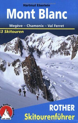 Hartmut Eberlein - Mont Blanc: Megève - Chamonix - Val Ferret - 53 Skitouren: Zwischen Genfer See, Chamonix und Val Ferret - 50 Skitouren - Preis vom 30.09.2026 09:01:18 h