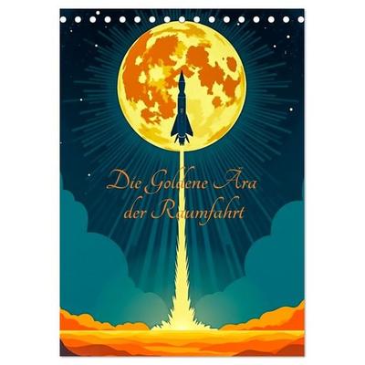 Die Goldene Ära der Raumfahrt (Tischkalender 2027 DIN A5 hoch), CALVENDO Monatskalender