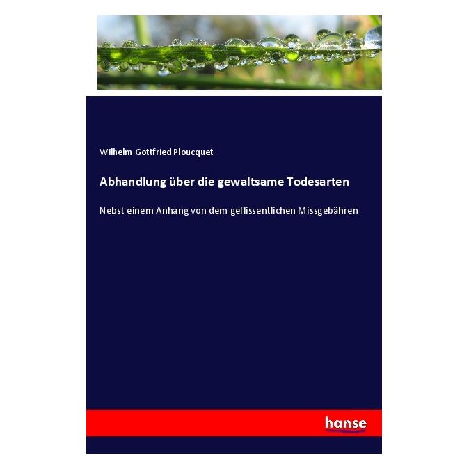 Hansebooks Abhandlung über die gewaltsame Todesarten (Deutsch, Softcover, Wilhelm Gottfried Ploucquet) (56924854)