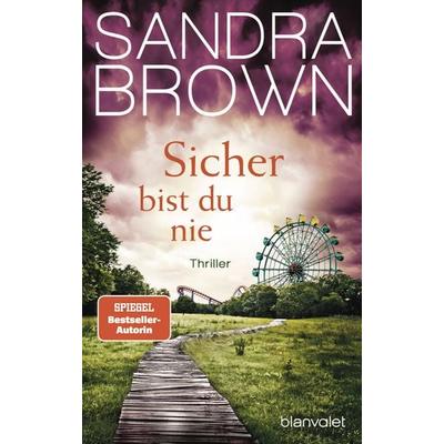 Sicher bist du nie, Taschenbuch von Sandra Brown, Blanvalet, 978-3-7341-1537-0