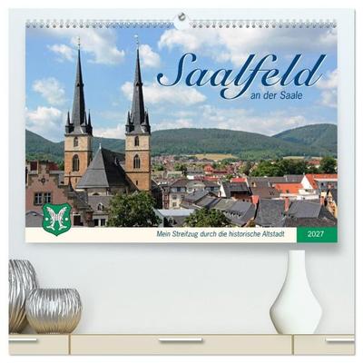 Saalfeld an der Saale – mein Streifzug durch die historische Altstadt (hochwertiger Premium Wandkalender 2027 DIN A2 quer), Kunstdruck in Hochglanz