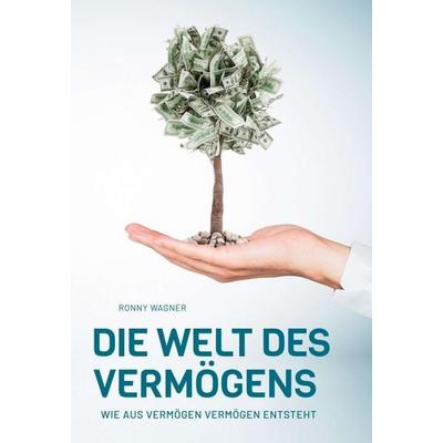 Die Welt des Vermögens, Gebundene Ausgabe von Ronny Wagner, Tredition, 978-3-347-23730-8