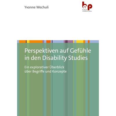 Perspektiven auf Gefühle in den Disability Studies, Taschenbuch von Yvonne Wechuli, Barbara Budrich Academic Press, 978-3-96665-113-4