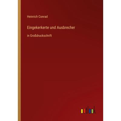 Eingekerkerte und Ausbrecher, Taschenbuch von Heinrich Conrad, Outlook, 978-3-368-47774-5
