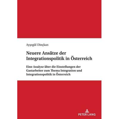 Neuere Ansätze der Integrationspolitik in Österreich, Taschenbuch von Ayşegül Dinckan, Peter Lang GmbH, Internationaler Verlag der Wissenschaften,