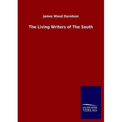 The Living Writers of The South, Gebundene Ausgabe von James Wood Davidson, Salzwasser, 978-3-8460-5197-9