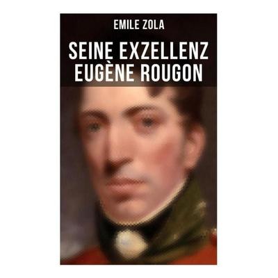 Seine Exzellenz Eugène Rougon, Taschenbuch von Emile Zola, Musaicum Books, 978-80-272-5642-6