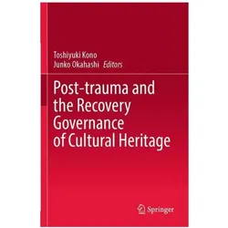 Post-trauma and the Recovery Governance of Cultural Heritage, Fachbücher von Toshiyuki Kono, Junko Okahashi