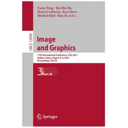Image and Graphics, Fachbücher von Moncef Gabbouj, Yuxin Peng, Kun Zhou, Michael Elad, Shi-Min Hu, Kun Xu