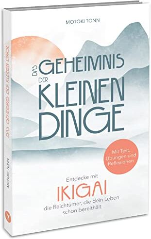 Tonn, Klaus Motoki - Ikigai: Das Geheimnis der kleinen Dinge: Entdecke die Reichtümer deines Lebens und finde mehr Zufriedenheit, Achtsamkeit & Leichtigkeit im Alltag. Mit Test, Reflexionen & vielen Übungen für die Praxis - Preis vom 05.10.2026 03:47:11 h
