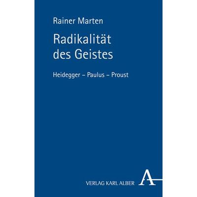 Radikalität des Geistes, Gebundene Ausgabe von Rainer Marten, Verlag Karl Alber, 978-3-495-48512-5
