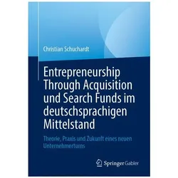 Entrepreneurship Through Acquisition und Search Funds im deutschsprachigen Mittelstand, Fachbücher von Christian Schuchardt