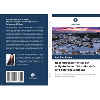 Nachhilfeunterricht in der obligatorischen Sekundarstufe und Tutorenausbildung, Taschenbuch von Ana Díaz Crespo, Verlag Unser Wissen,