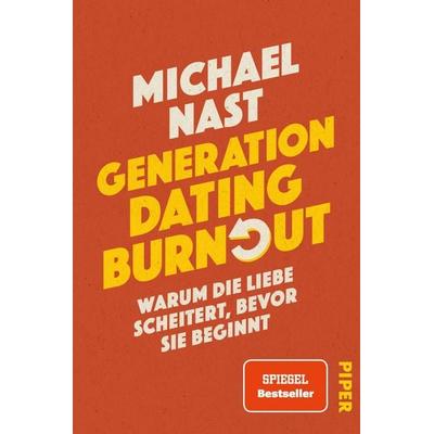 Generation Dating Burnout, Taschenbuch von Michael Nast, Piper Paperback, 978-3-492-07387-5