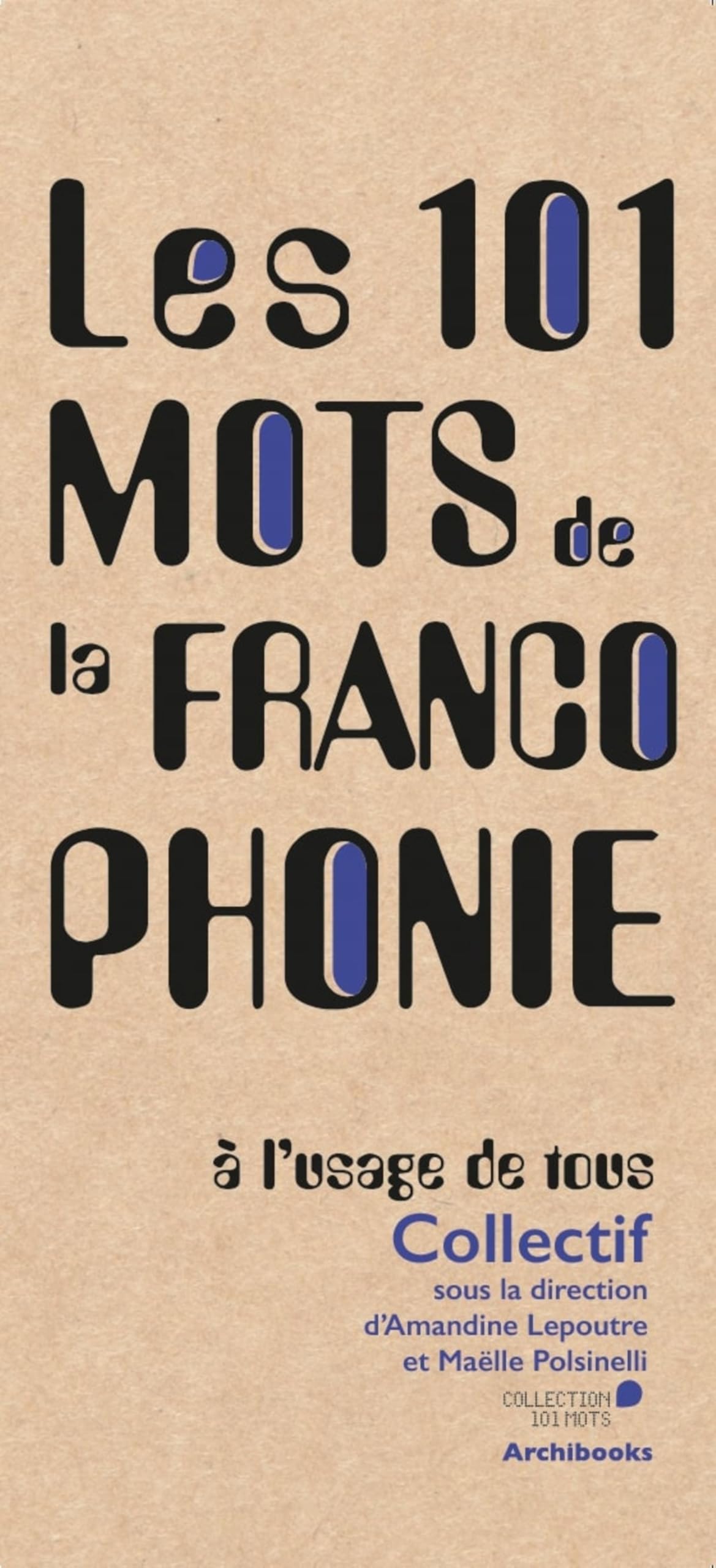 Collectif - Les 101 mots de la francophonie : à l'usage de tous - Preis vom 11.10.2026 15:43:13 h