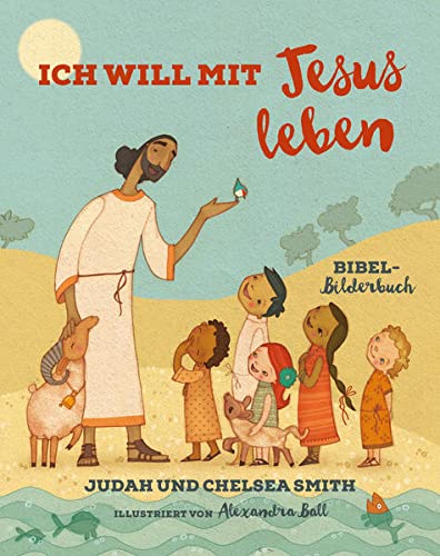 Judah Smith - Ich will mit Jesus leben: Bibel-Bilderbuch - Preis vom 15.10.2026 23:06:25 h
