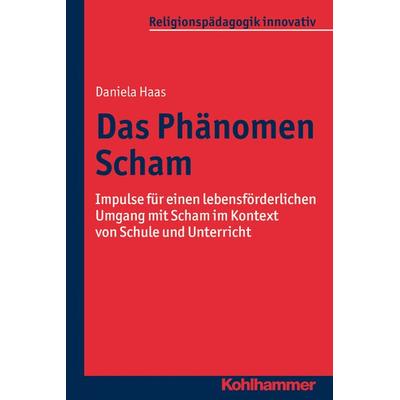 Das Phänomen Scham, Taschenbuch von Daniela Haas, Kohlhammer, 978-3-17-022949-5