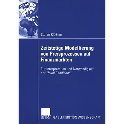 Zeitstetige Modellierung von Preisprozessen auf Finanzmärkten, Taschenbuch von Stefan Klössner, Deutscher Universitätsverlag, 978-3-8350-0028-5