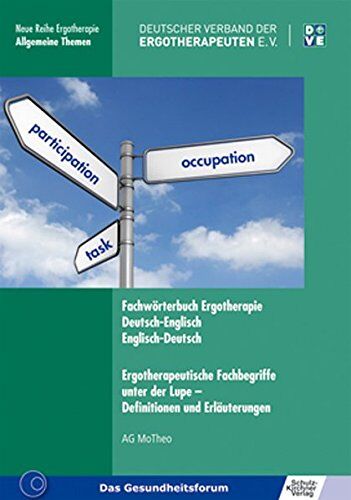 AG Modelle und Theorien - Fachwörterbuch Ergotherapie Deutsch-Englisch, Englisch-Deutsch Ergotherapeutische Fachbegriffe unter der Lupe - Definitionen und Erläuterungen (Neue Reihe Ergotherapie) - Preis vom 11.10.2026 03:10:56 h