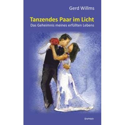 Tanzendes Paar im Licht, Taschenbuch von Gerd Willms, Engelsdorfer Verlag, 978-3-96145-243-9