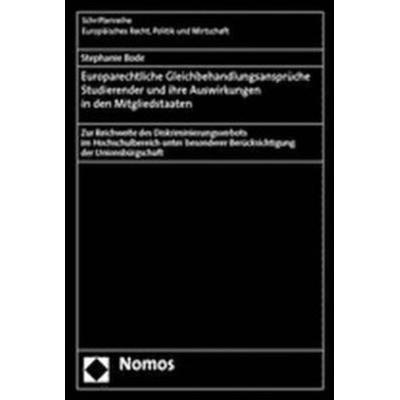 Europarechtliche Gleichbehandlungsansprüche Studierender und ihre Auswirkungen in den Mitgliedstaaten, Taschenbuch von Stephanie Bode, Nomos,