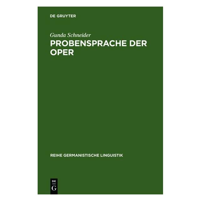 De Gruyter Schneider:Probensprache der Oper (Deutsch, Hardcover, Gunda Schneider) (67827685)