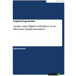 Ansätze einer High-Level-Synthese in der Electronic Design Automation, Fachbücher von Siegfried Puga-Reichle