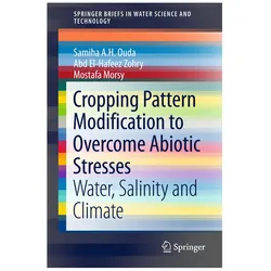 Cropping Pattern Modification to Overcome Abiotic Stresses, Fachbücher von Samiha A. H. Ouda, Abd El-Hafeez Zohry, Mostafa Morsy