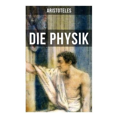 Aristoteles: Die Physik, Taschenbuch von Aristoteles, Musaicum Books, 978-80-272-5615-0