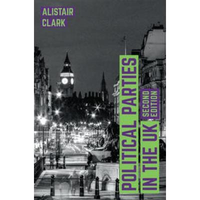 Political Parties in the UK, Taschenbuch von Alistair Clark, Macmillan Education Elt, 978-1-137-57710-8
