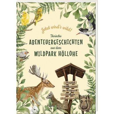 Jetzt wird’s wild – tierische Abenteuergeschichten aus dem Wildpark Höllohe, Gebundene Ausgabe von , MZ Buchverlag, 978-3-95587-445-2