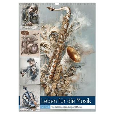 Leben für die Musik (Wandkalender 2027 DIN A3 hoch), CALVENDO Monatskalender