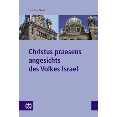 Christus praesens angesichts des Volkes Israel, Taschenbuch von Jennifer Ebert, Evangelische Verlagsanstalt, 978-3-374-07504-1