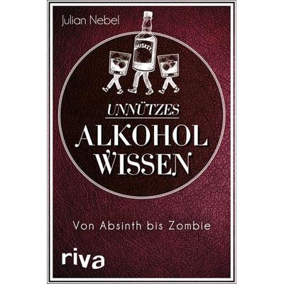 Unnützes Alkoholwissen, Taschenbuch von Julian Nebel, Riva
