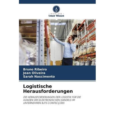 Logistische Herausforderungen, Taschenbuch von Bruno Ribeiro,Jean Oliveira,Sarah Nascimento, Verlag Unser Wissen, 978-620-4-49972-7