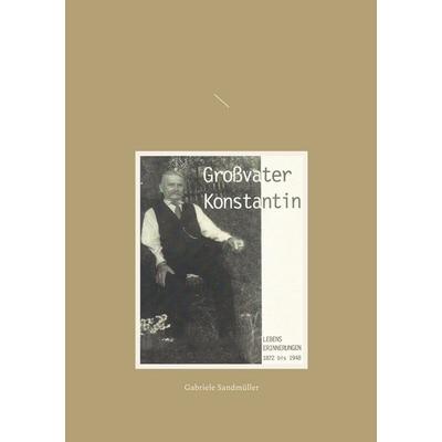 Großvater Konstantin, Taschenbuch von Gabriele Sandmüller, BoD – Books on Demand, 978-3-7534-2649-5