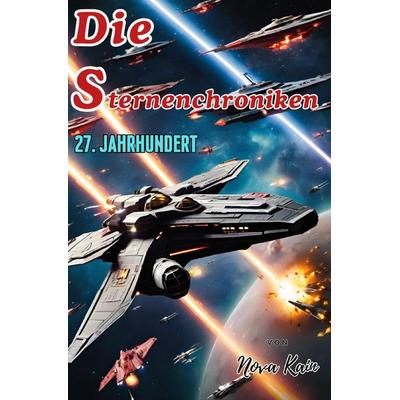 Die Sternenchroniken, Taschenbuch von Nova Kain, Epubli, 978-3-8187-5122-7