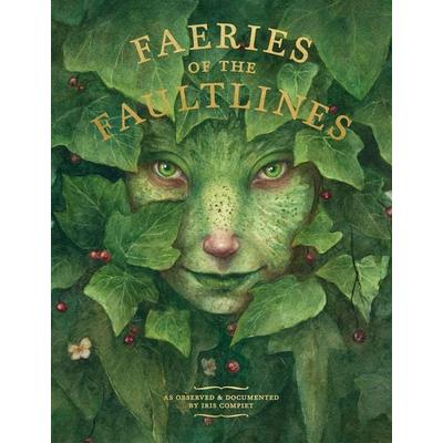 Faeries of the Faultlines, Gebundene Ausgabe von Iris Compiet, Ingram Publishers Services, 978-1-77708-172-0