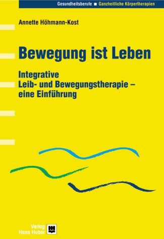 Annette Höhmann-Kost - Bewegung ist Leben: Integrative Leib- und Bewegungstherapie - eine Einführung - Preis vom 30.09.2026 22:30:23 h