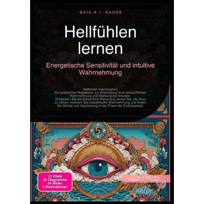 Hellfühlen lernen, Taschenbuch von Gaia A.I. Sauge, Epubli, 978-3-565-09270-3