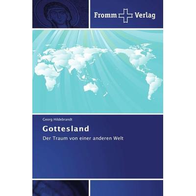 Gottesland, Taschenbuch von Georg Hildebrandt, Fromm Verlag, 978-3-8416-0197-1