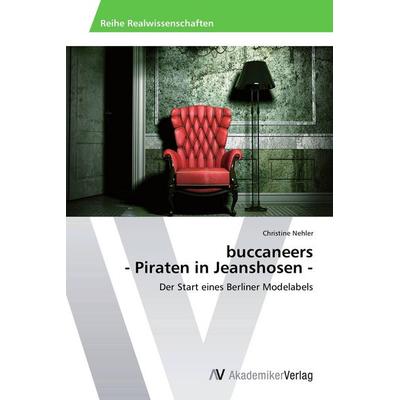 buccaneers - Piraten in Jeanshosen -, Taschenbuch von Christine Nehler, AV Akademikerverlag, 978-3-639-39958-5