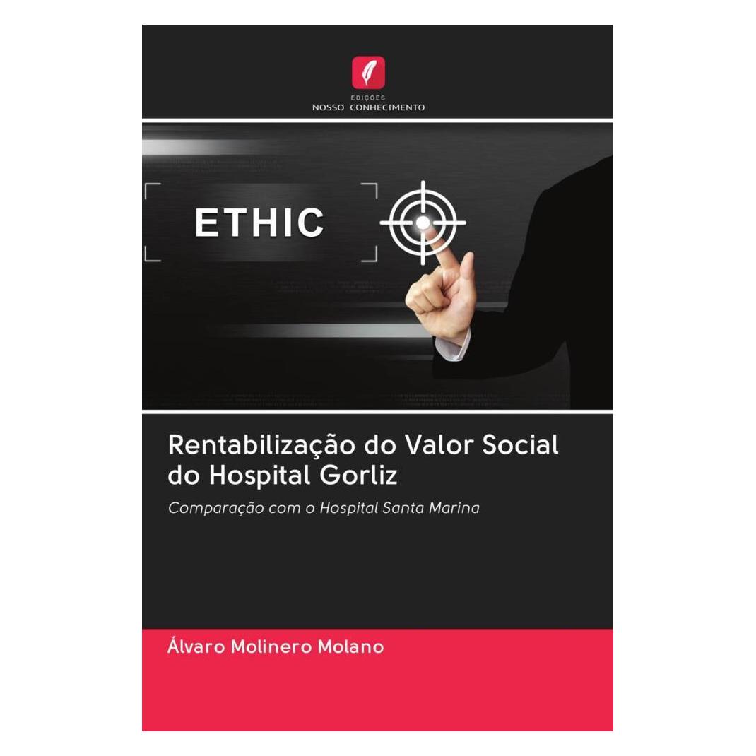 Edicoes Nosso Conhecimento Rentabilização do Valor Social do Hospital Gorliz (Softcover, Álvaro Molinero Molano) (56165329)