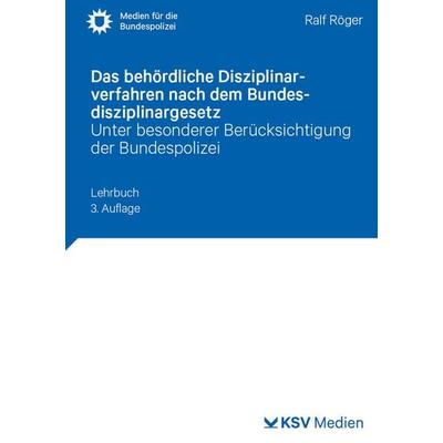 Das behördliche Disziplinarverfahren nach dem Bundesdisziplinargesetz, Taschenbuch von Ralf Röger, KSV Medien Wiesbaden, 978-3-8293-1952-2