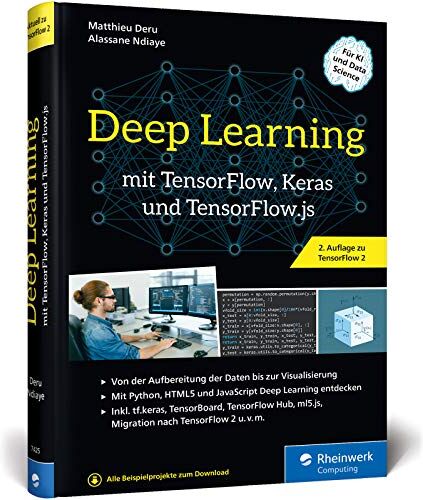 Matthieu Deru - Deep Learning mit TensorFlow, Keras und TensorFlow.js: Einstieg, Konzepte und KI-Projekte mit Python, JavaScript und HTML5. Aktuell zu TensorFlow 2.0 - Preis vom 17.10.2026 19:25:27 h