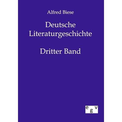 Deutsche Literaturgeschichte, Taschenbuch von Alfred Biese, Europäischer Geschichtsverlag, 978-3-86382-304-7