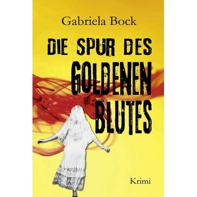 Die Spur des Goldenen Blutes, Taschenbuch von Gabriela Bock, Elektronik-Praktiker